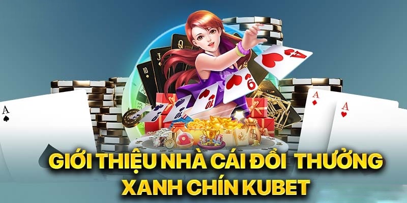 Kubet - Tập đoàn giải trí đẳng cấp đứng đầu xu thế