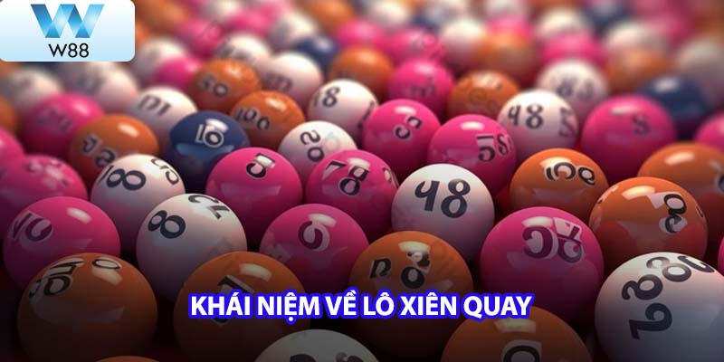 Khái niệm lô xiên quay là gì?